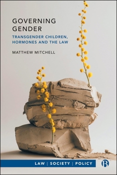 Hardcover Governing Gender: Transgender Children, Hormones, and the Law Book