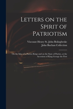 Paperback Letters on the Spirit of Patriotism: on the Idea of a Patriot King: and on the State of Parties, at the Accession of King George the First Book