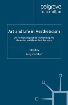 Art and Life in Aestheticism: de-Humanizing and Re-Humanizing Art, the Artist, and the Artistic Receptor