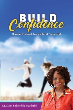 Paperback Build Confidence: Become Unafraid, Irrestible & Successful Book