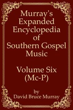 Paperback Murray's Expanded Encyclopedia Of Southern Gospel Music Volume Six (Mc-P) Book