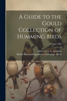 Paperback A Guide to the Gould Collection of Humming Birds; Volume 1883 Book