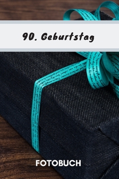 Paperback Fotobuch 90. Geburtstag: Dieses Fotobuch ist das ideale Geschenk f?r die sch?nsten Erinnerungen einer perfekten Geburtstagsfeier. [German] Book