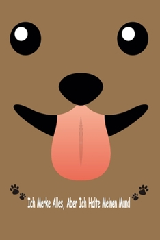 Hund, Ich Merke Alles, Aber Ich Halte Meinen Mund: Tagebuch, Notizbuch & Kompositionsbuch - Groß (6 x 9 Zoll) - 120 Seiten - (German Edition)