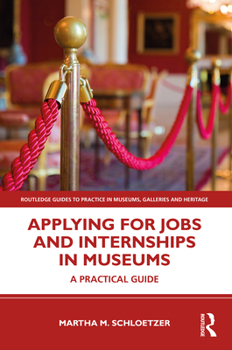 Paperback Applying for Jobs and Internships in Museums: A Practical Guide Book