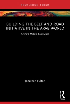 Building the Belt and Road Initiative in the Arab World: China's Middle East Math