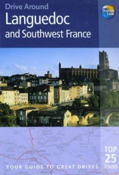 Drive Around Languedoc & Southwest France, 3rd: Your guide to great drives. Top 25 Tours. (Drive Around - Thomas Cook)