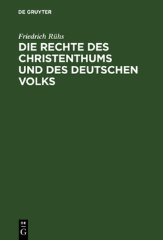 Hardcover Die Rechte Des Christenthums Und Des Deutschen Volks: Vertheidigt Gegen Die Ansprüche Der Juden Und Ihrer Verfechter [German] Book