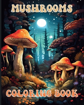 Paperback Mushroom Coloring book: Enchanted Fungi Lover Illustrations for Adults Relaxation and Stress Relief Book