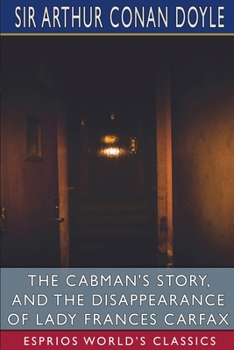The Cabman's Story, and The Disappearance of Lady Frances Carfax