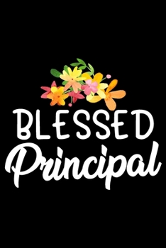 Paperback Blessed principal: Funny Notebook journal for Principal, School Principal Appreciation gifts, Lined 100 pages (6x9) hand notebook or diar Book