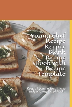 Paperback Young Chef Recipe Keeper Blank Recipe Book with Recipe Template: Keep all your recipes in one handy and organized book. size 6" x 9", Book