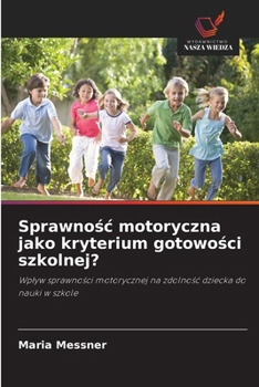 Paperback Sprawnośc motoryczna jako kryterium gotowości szkolnej? [Polish] Book