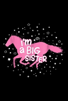 I'm a Big Sister: Big Sister Horse I'm a Big Sister for Girls Journal/Notebook Blank Lined Ruled 6x9 100 Pages