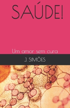 Paperback Saúde!: Um amor sem cura [Portuguese] Book