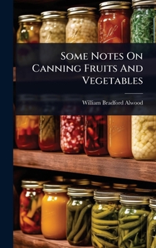 Hardcover Some Notes On Canning Fruits And Vegetables Book