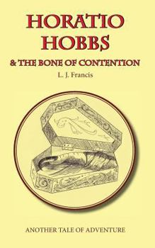 Paperback Horatio Hobbs and the Bone of Contention: Another Tale of Adventure Book