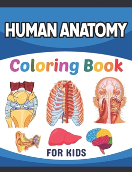 Paperback Human Anatomy Coloring Book For Kids: Human Anatomy and Physiology Coloring Book For Kids.New Surprising Magnificent Learning Structure For Human Anat Book