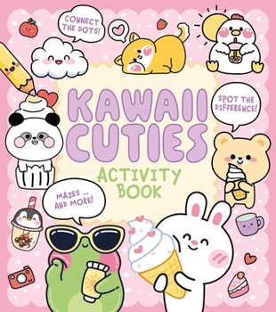 Paperback Kawaii Cuties Activity Book: Connect the Dots, Spot the Difference, Mazes ... and More! Book