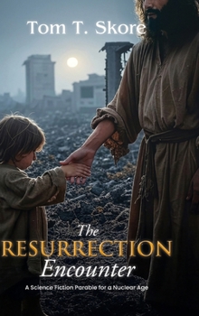 Hardcover The Resurrection Encounter: A Science Fiction Parable for a Nuclear Age Book