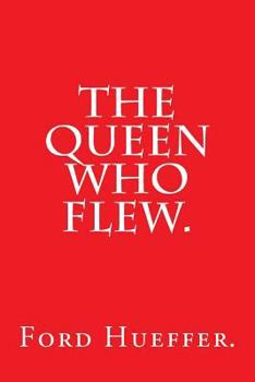 Paperback The Queen Who Flew by Ford Hueffer. Book