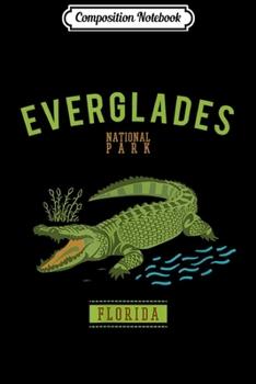 Composition Notebook: Everglades National Park Alligator Florida Camping  Journal/Notebook Blank Lined Ruled 6x9 100 Pages
