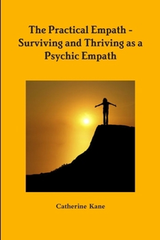 Paperback The Practical Empath - Surviving and Thriving as a Psychic Empath Book