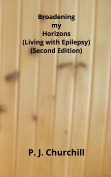 Paperback Broadening my Horizons - Living with Epilepsy (Second Edition) Book