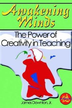 Paperback Awakening Minds: The Power of Creativity in Teaching Book