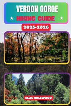 Verdon Gorge Hiking Guide 2025–2026 (TrailWise: The 2025 Hiking Series)