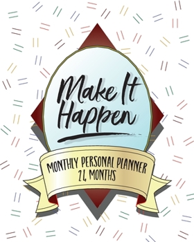 Make It Happen, Monthly Personal Planner: 24 Monthly Personal Planner, Goal Tracker, Expense Tracker, Reminder of Things To Do, Goal Tracker, Organize ... Priorities, Gift For Mom, Dad, Son, Daughter