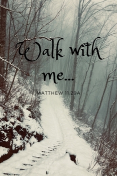 Walk With Me ... Matthew 11:29a: Bible Memory Verse Guide - Practical Resource To Aid Godly Christian Women In the Memorization of Scripture - Beautiful Floral Themed Interior (Memorizing the Bible)