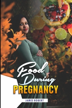 Paperback Food During Pregnancy: All You Need To Know To Start Feeding Well During Pregnancy Book