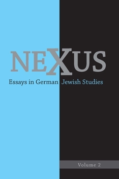 Nexus 2: Essays in German Jewish Studies - Book #2 of the Nexus: Essays in German Jewish Studies