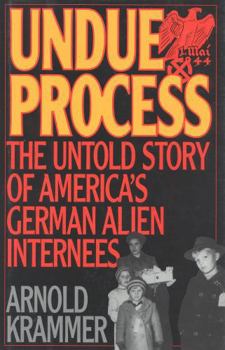 Hardcover Undue Process: The Untold Story of American's German Alien Internees Book