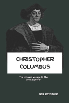 Paperback Christopher Columbus: The Life And Voyage Of The Great Explorer Book