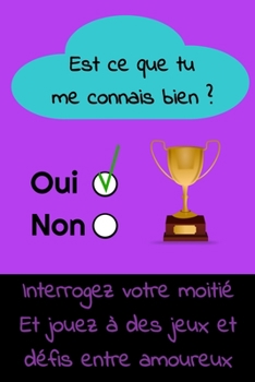 Paperback Est ce que tu me connais bien ?: Quizz, mini jeux et d?fis entre amoureux Cadeau original Homme ou Femme, pour la Saint Valentin Mariage Anniversaire [French] Book