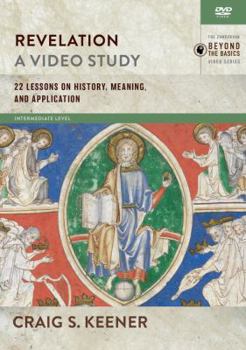 Revelation, A Video Study: 22 Lessons on History, Meaning, and Application