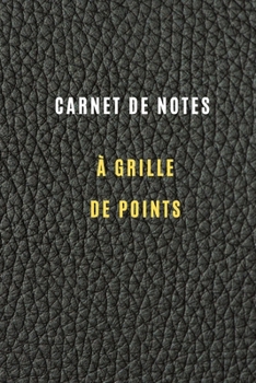 Carnet de Notes à grille de points format 6 x 9 105 pages avec Couverture élégante: Point de Grille Journal Carnet Pointillé / Cahier de point , blocs-notes pointillés classiques (French Edition)