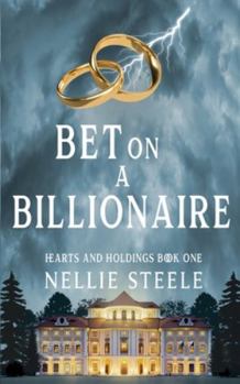 Bet on a Billionaire: A Clean Billionaire Romance (Hearts and Holdings Billionaire Romance)