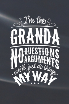 I'm The Granda No Questions No Arguments We'll Just Do Things My Way