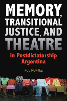 Paperback Memory, Transitional Justice, and Theatre in Postdictatorship Argentina Book