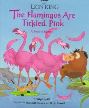 Hardcover Lion King, the Flamingos Are Tickled Pink: A Book of Idioms Book