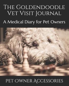 Paperback The Goldendoodle Vet Visit Journal: A Medical Diary for Pet Owners Book