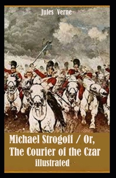 Paperback Michael Strogoff / Or, The Courier of the Czar illustrated Book