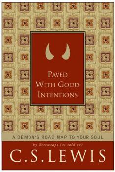 Hardcover Paved with Good Intentions: A Demon's Road Map to Your Soul Book