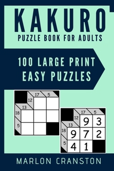 Paperback Kakuro Puzzle Book For Adults: 100 Large Print Easy Puzzles for Kakuro Lovers and Funatics Book