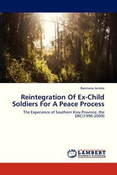 Paperback Reintegration of Ex-Child Soldiers for a Peace Process Book