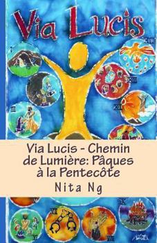 Paperback Via Lucis - Chemin de Lumière: Pâques à la Pentecôte [French] Book