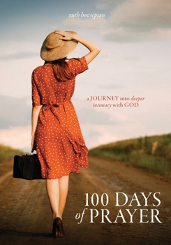 Paperback 100 Days of Prayer: A journey into deeper intimacy with God Book